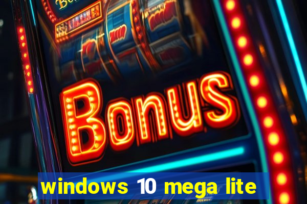 windows 10 mega lite